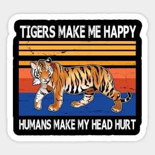 Tigers Make Me Happy Humans Make My Head Hurt Summer Holidays Christmas In July Vintage Retro Sticker